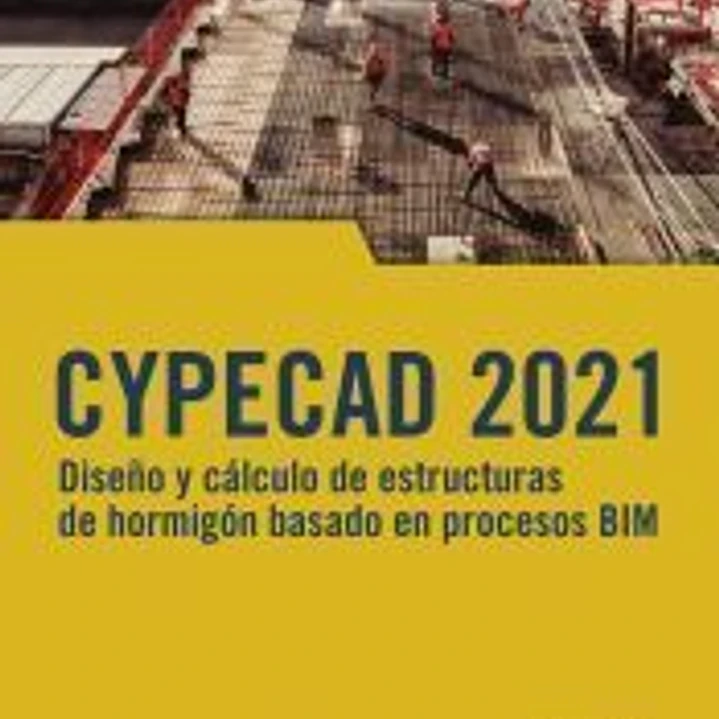 CYPECAD 2021. Diseño y cálculo de estructuras de hormigón basado en procesos BIM 1