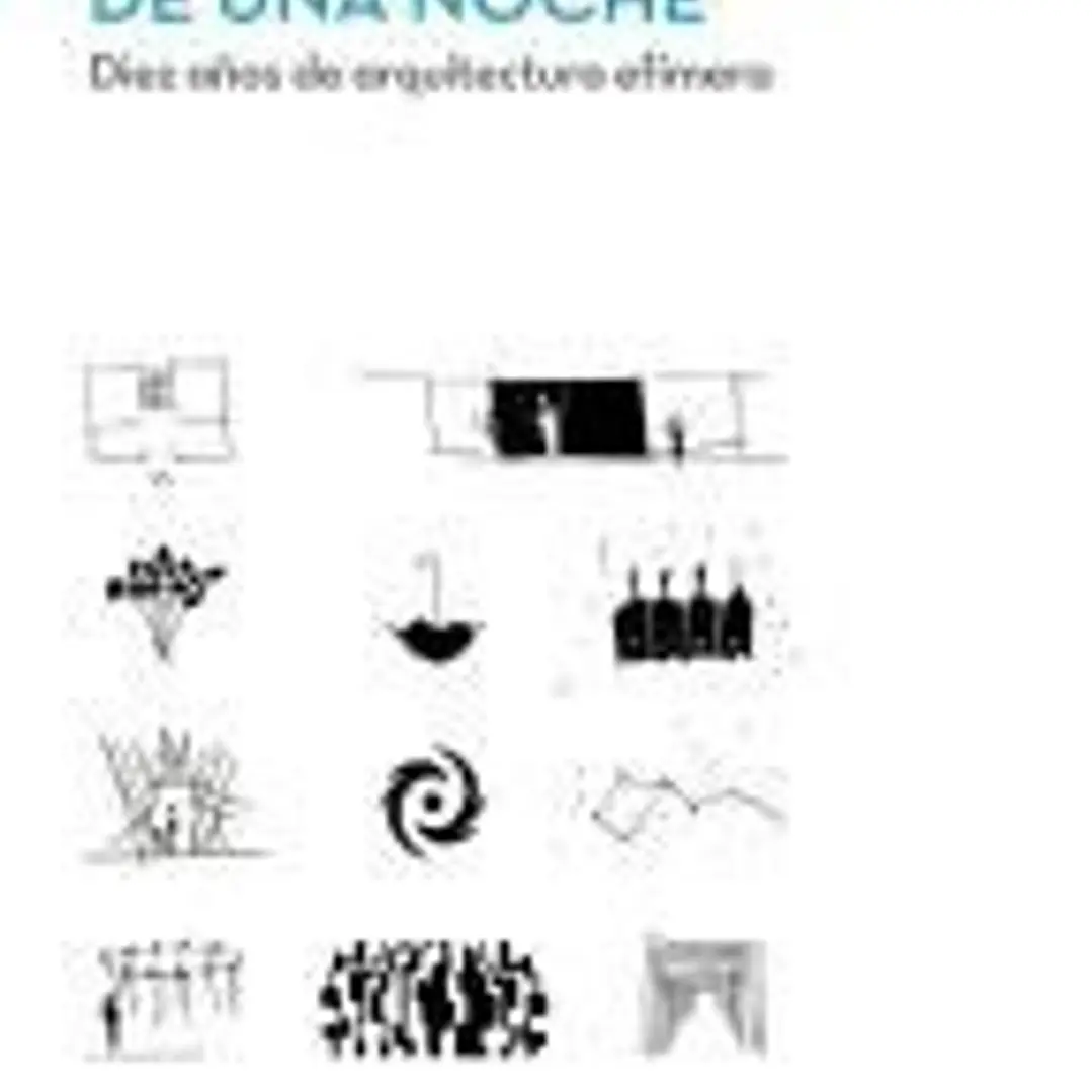 ARQUITECTURAS DE UNA NOCHE. DIEZ AÑOS DE ARQUITECTURA EFÍMERA 1