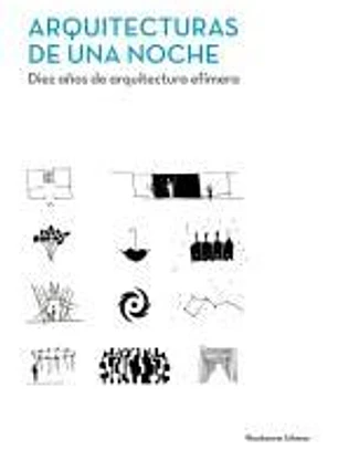 ARQUITECTURAS DE UNA NOCHE. DIEZ AÑOS DE ARQUITECTURA EFÍMERA