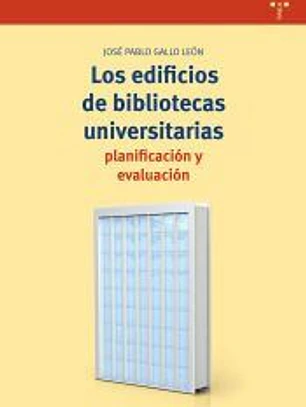 Los edificios de bibliotecas universitarias: planificación y evaluación