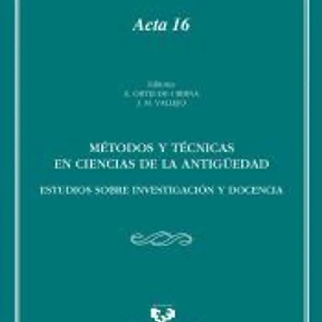 Métodos y técnicas en Ciencias de la Antigüedad. Estudios sobre investigación y docencia 1