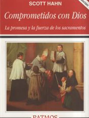Comprometidos con Dios: La promesa y la fuerza de los sacramentos