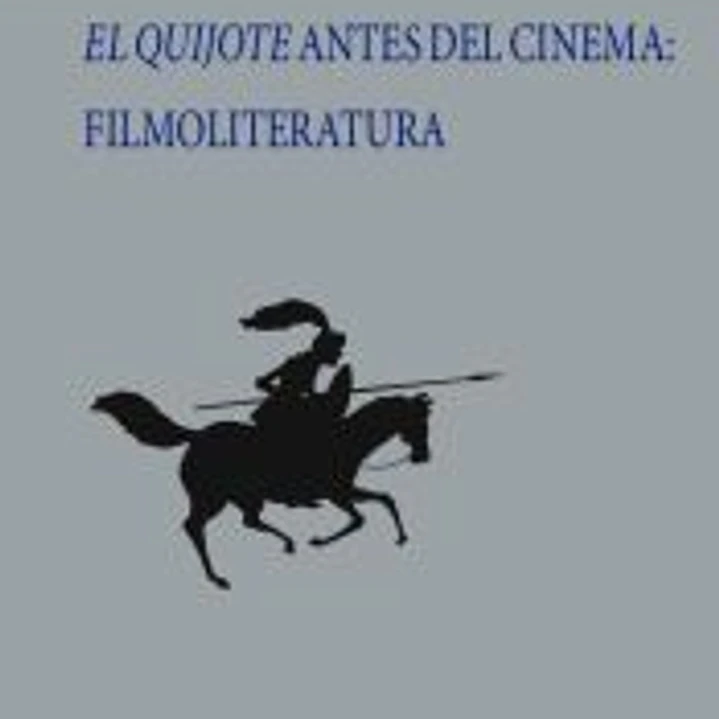 El Quijote antes del cinema: Filmoliteratura 1