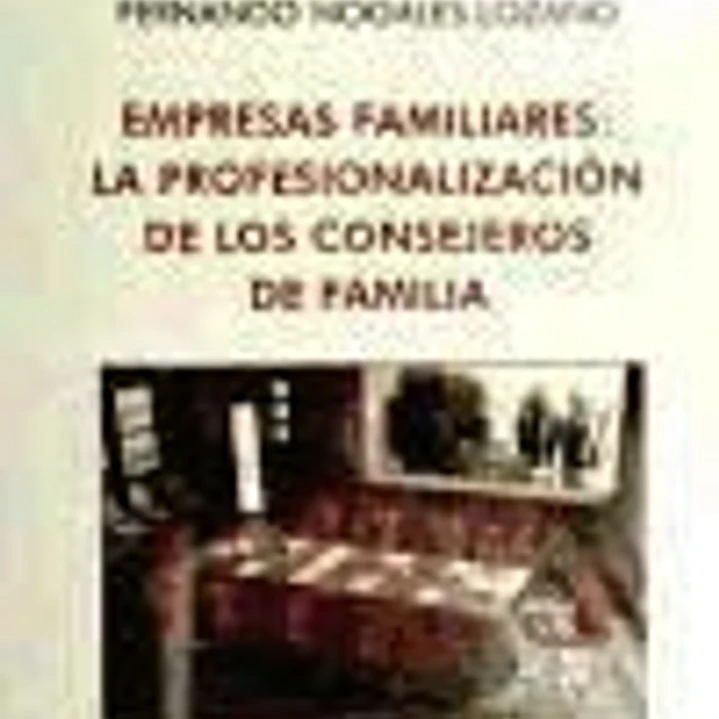 Empresas familiares: la profesionalización de los consejeros de familia 1