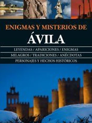 ENIGMAS Y MISTERIOS DE ÁVILA