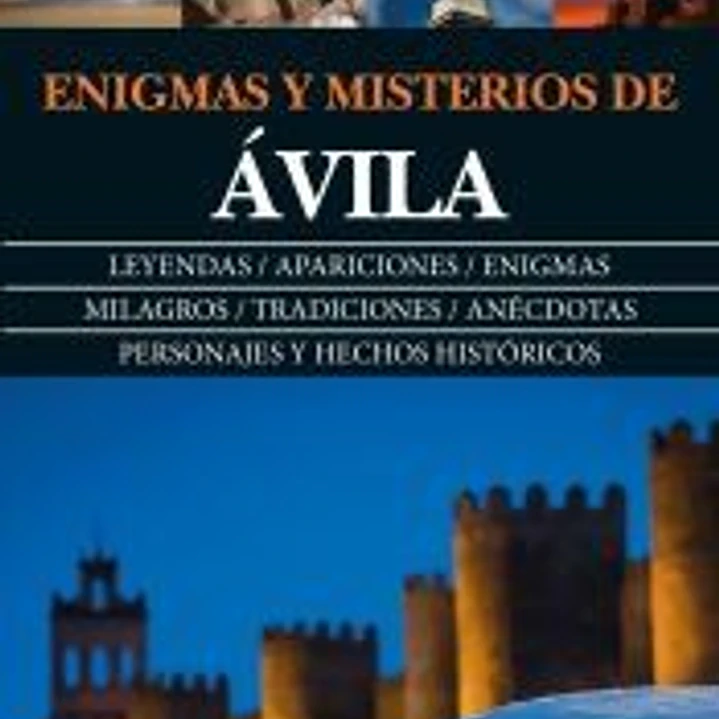 ENIGMAS Y MISTERIOS DE ÁVILA 1