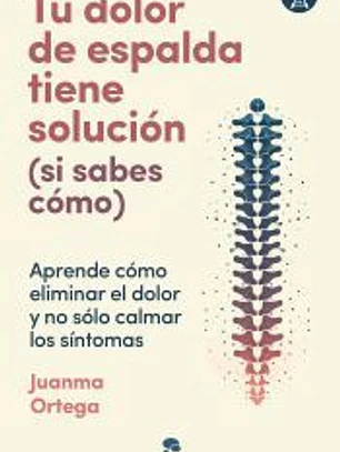 Tu dolor de espalda tiene solución (si sabes cómo)