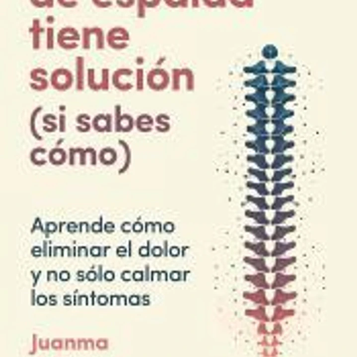 Tu dolor de espalda tiene solución (si sabes cómo) 1
