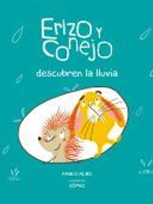Erizo y Conejo. Descubriendo la Lluvia