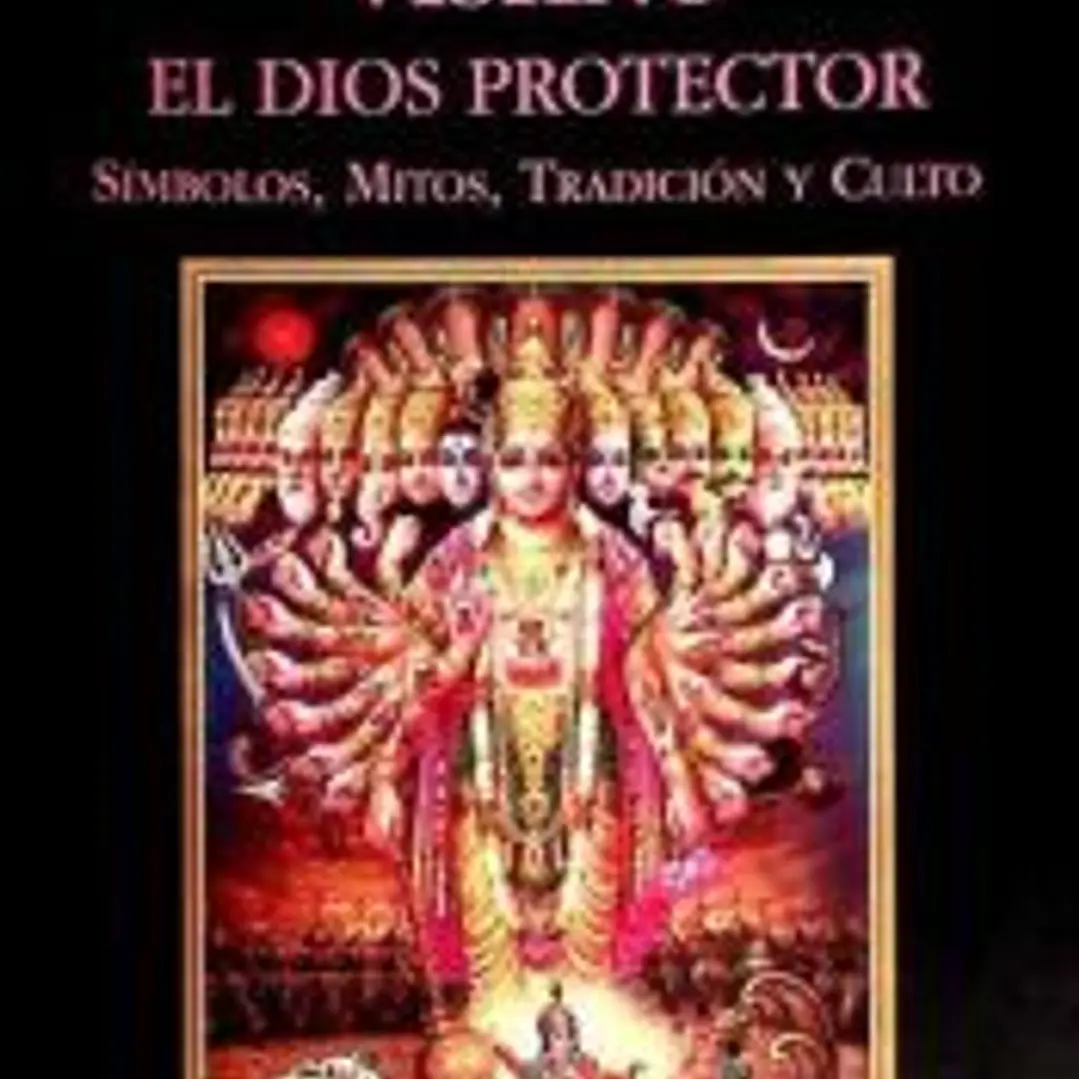 Vishnu, el dios protector. Símbolos, mitos, tradición y culto 1