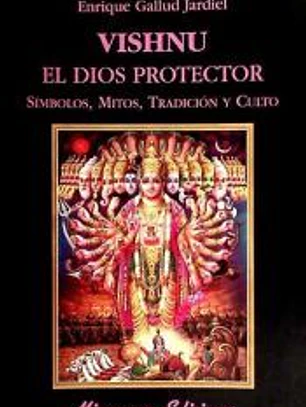 Vishnu, el dios protector. Símbolos, mitos, tradición y culto