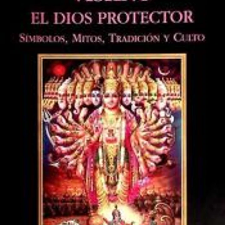 Vishnu, el dios protector. Símbolos, mitos, tradición y culto 1