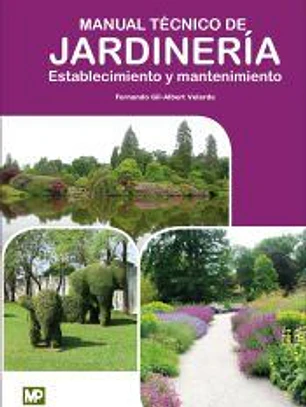 Manual Técnico de Jardinería. Establecimiento y Mantenimiento