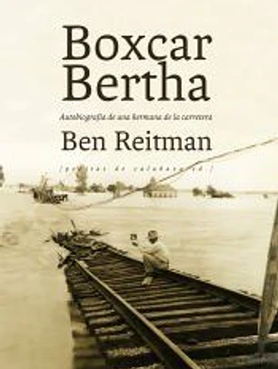 Boxcar Bertha: Autobiografía de una hermana de la carretera