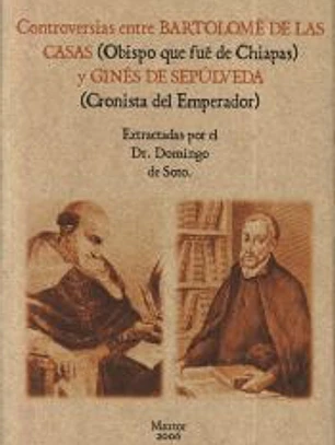CONTROVERSIAS ENTRE BARTOLOME DE LAS CASAS Y GINES DE SEPULVEDA