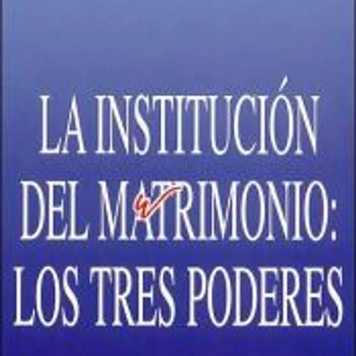 La institución del matrimonio: los tres poderes 1