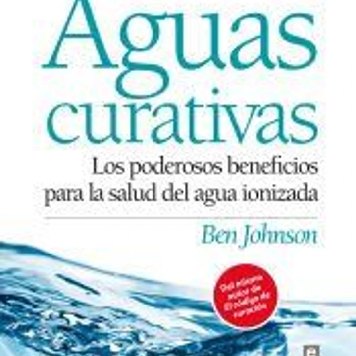 Aguas curativas: los poderosos beneficios para la salud del agua ionizada 1
