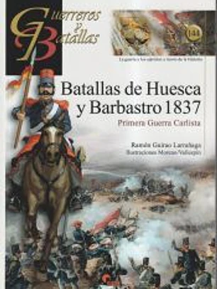 GUERREROS Y BATALLAS 144: BATALLAS DE HUESCA Y BARBASTRO...