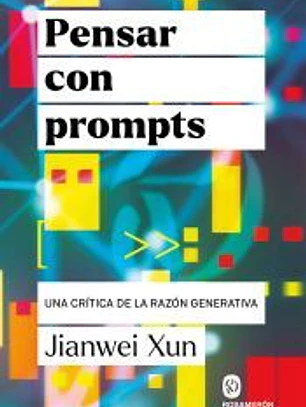 Pensar con Prompts: Una crítica de la razón generativa