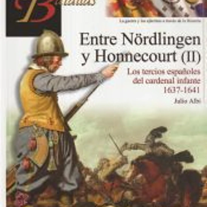 Entre Nördlingen y Honnecourt (II): Los tercios españoles del cardenal infante 1637-1641 1