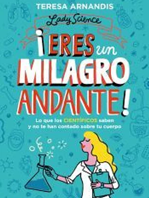 ¡Eres un milagro andante!