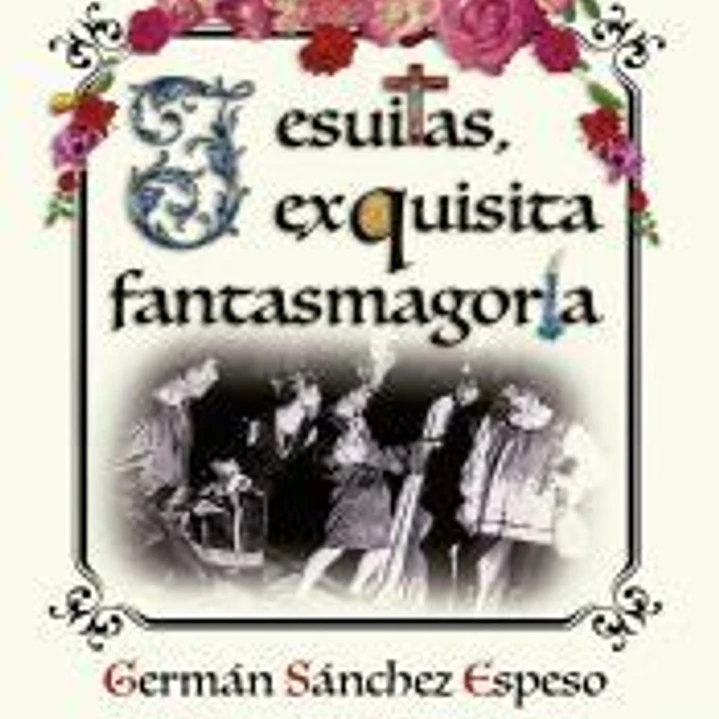 Jesuitas, exquisita fantasmagoría 1