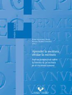 Aprender la escritura, olvidar la escritura. Nuevas perspectivas sobre la historia de la escritura en el Occidente romano