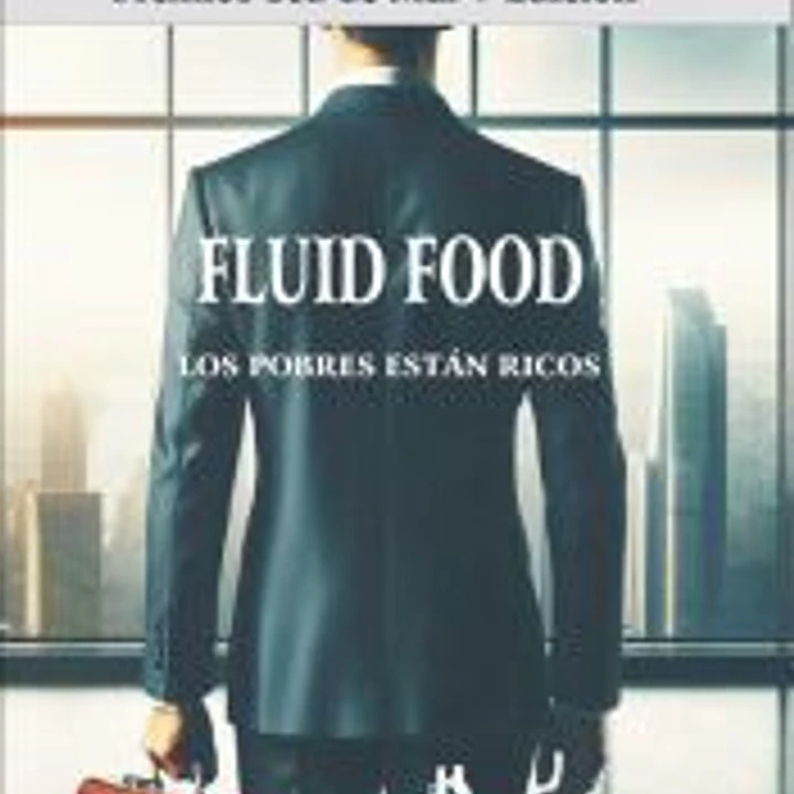 FLUID FOOD. LOS POBRES ESTAN RICOS 1