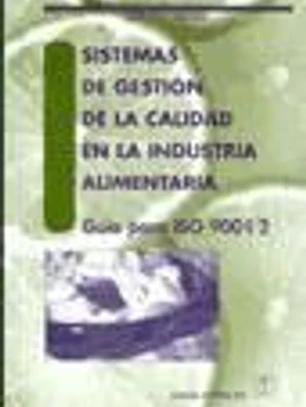 Sistemas de gestión de la calidad en la industria alimentaria. Guía para ISO 9001/2