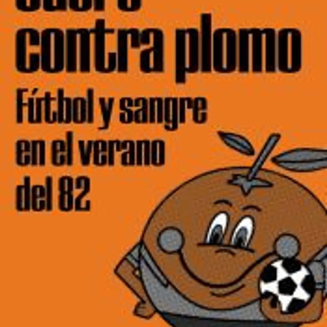 Cuero contra plomo: Fútbol y sangre en el verano del 82 1