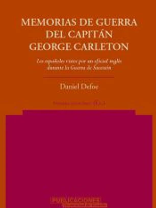 Memorias de guerra del Capitán George Carleton. Los españoles vistos por un oficial inglés durante la Guerra de Sucesión