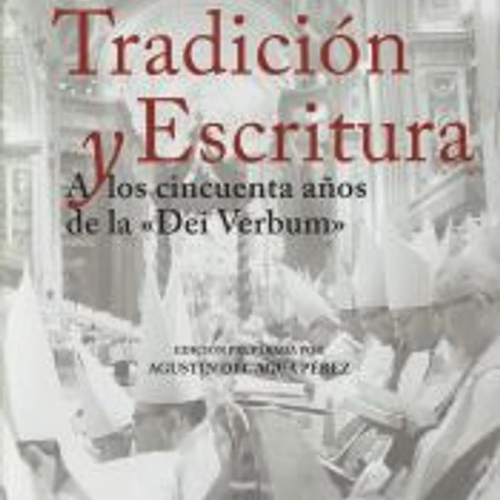 REVELACION, TRADICION Y ESCRITURA. A LOS 50 AÑOS DE DEI VER 1