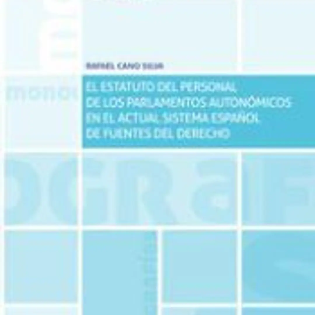 El Estatuto del Personal de los Parlamentos Autonómicos en el Actual Sistema Español de Fuentes del Derecho 1