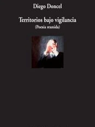 Territorios bajo vigilancia (Poesía reunida)