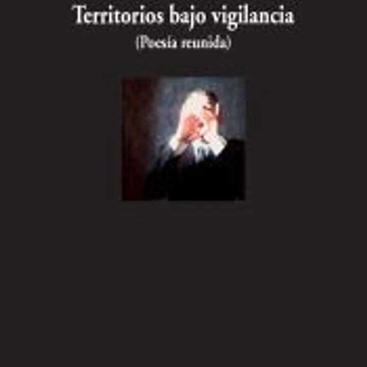 Territorios bajo vigilancia (Poesía reunida) 1