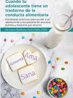 Cuando tu adolescente tiene un trastorno de la conducta alimentaria