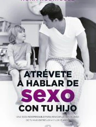 Atrévete a hablar de sexo con tu hijo