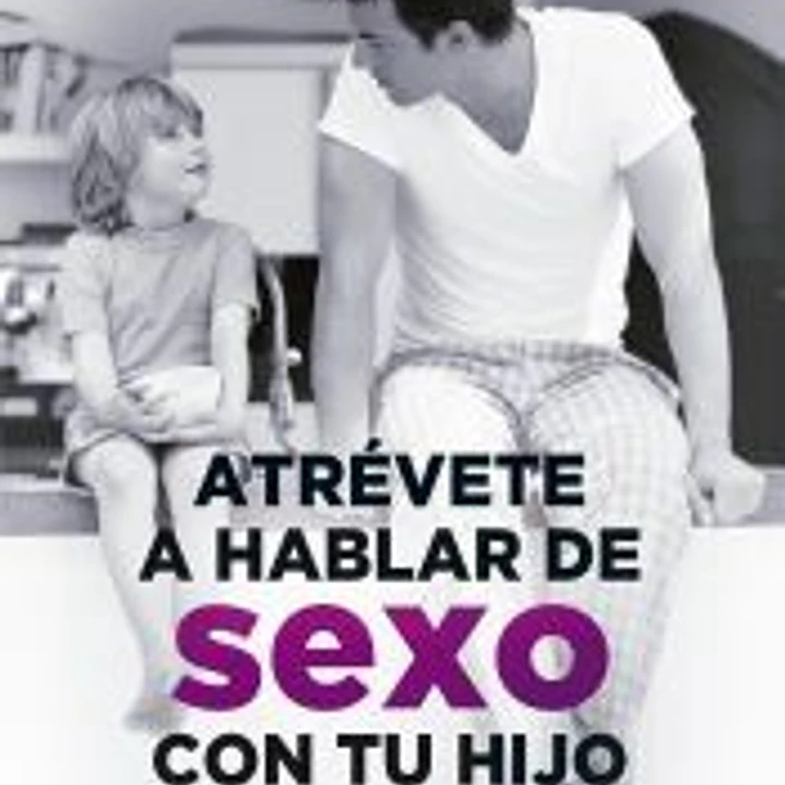 Atrévete a hablar de sexo con tu hijo 1