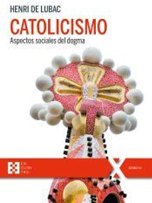 CATOLICISMO . ASPECTOS SOCIALES DEL DOGMA