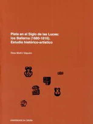 Plata en el Siglo de Las Luces: los Ballerna (1680-1816). Estudio histórico-artístico