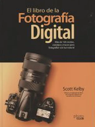El libro de la fotografía digital. Más de 150 recetas, consejos y trucos para fotografiar con luz natural