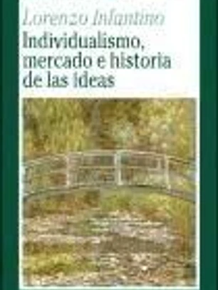 INDIVIDUALISMO, MERCADO E HISTORIA DE LAS IDEAS.