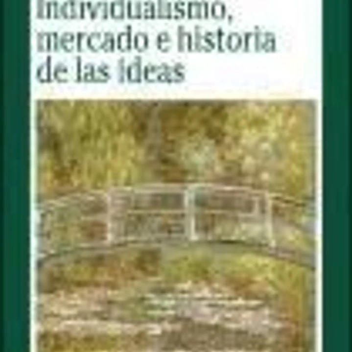 INDIVIDUALISMO, MERCADO E HISTORIA DE LAS IDEAS. 1
