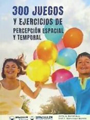 300 Juegos y Ejercicios de percepción espacial y temporal