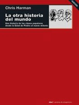 La otra historia del mundo: Una historia de las clases populares desde la Edad de Piedra al nuevo milenio