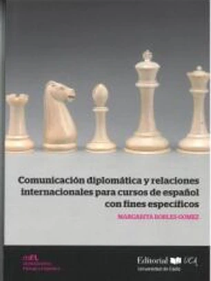 COMUNICACIÓN DIPLOMÁTICA Y RELACIONES INTERNACIONALES PARA CURSOS DE ESPAÑOL CON FINES ESPECÍFICOS.