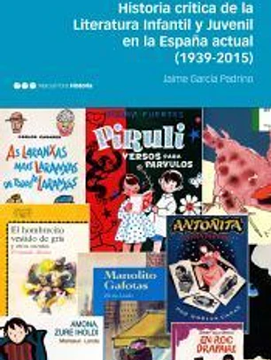 Historia crítica de la Literatura Infantil y Juvenil en la España actual (1939-2015)