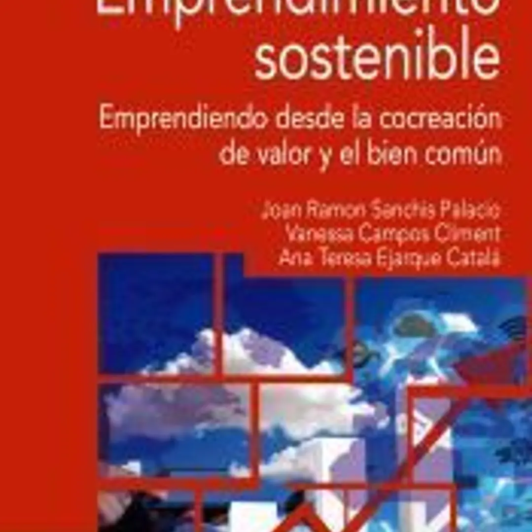 Emprendimiento sostenible: Emprendiendo desde la cocreación de valor y el bien común 1