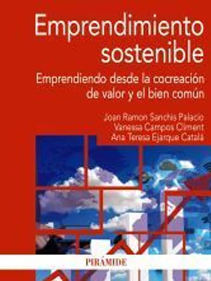 Emprendimiento sostenible: Emprendiendo desde la cocreación de valor y el bien común