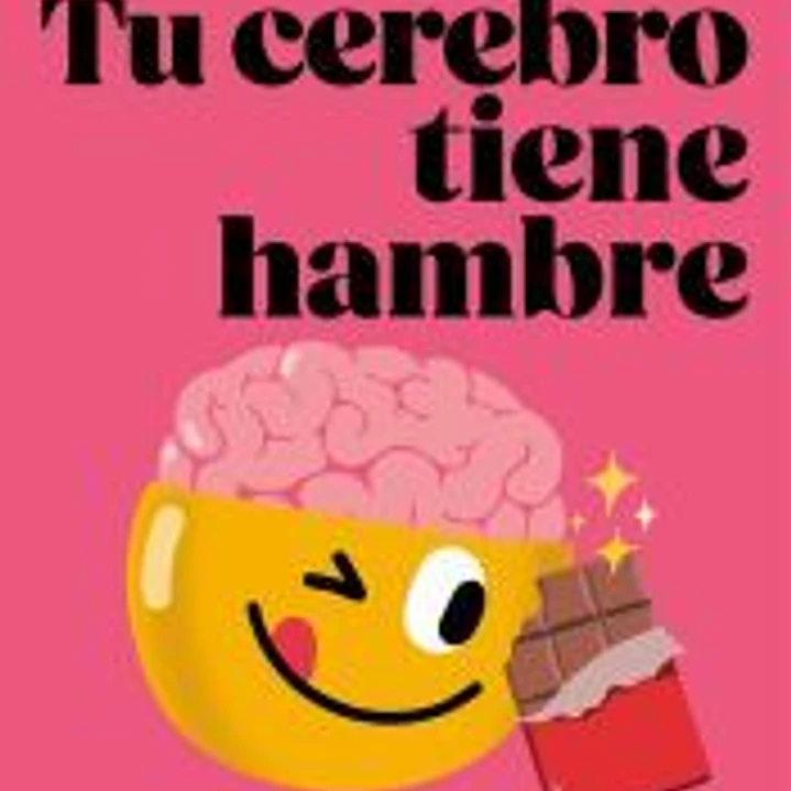 Tu cerebro tiene hambre 1